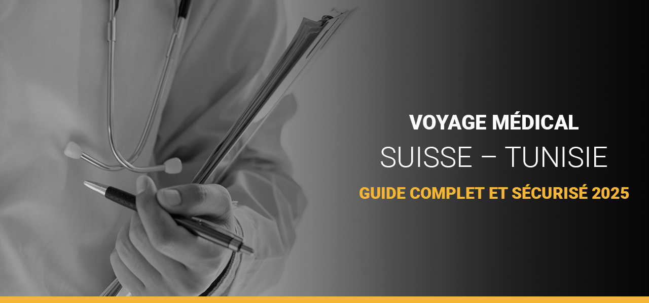 Voyage médical Suisse – Tunisie : guide complet et sécurisé 2025